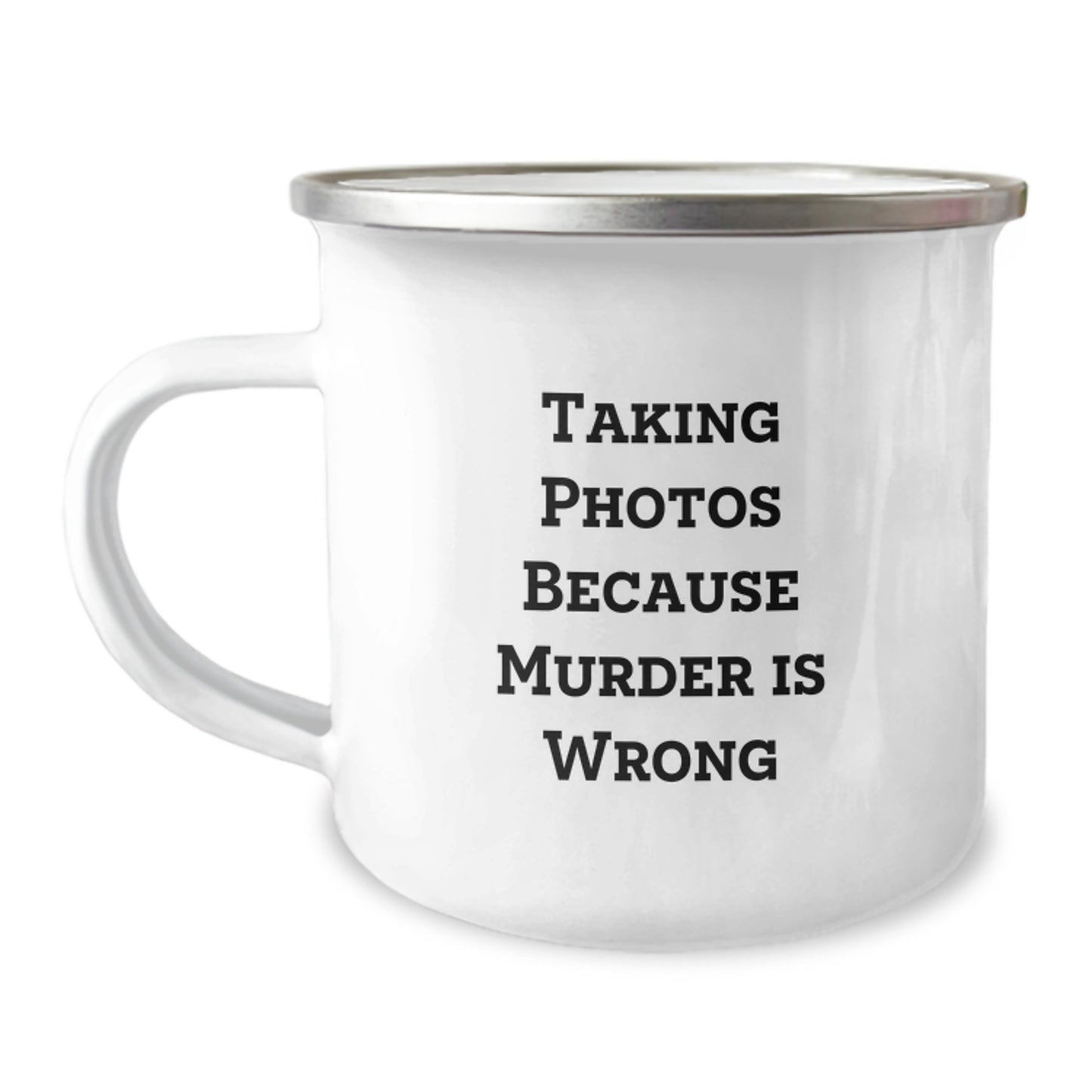 Funny Taking Photos Gifts for Him or Her, 'Taking Photos Because Murder Is Wrong' Stainless Steel Camping Mug for Birthday - Image 1