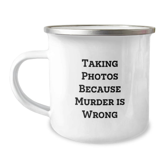 Funny Taking Photos Gifts for Him or Her, 'Taking Photos Because Murder Is Wrong' Stainless Steel Camping Mug for Birthday - Image 1