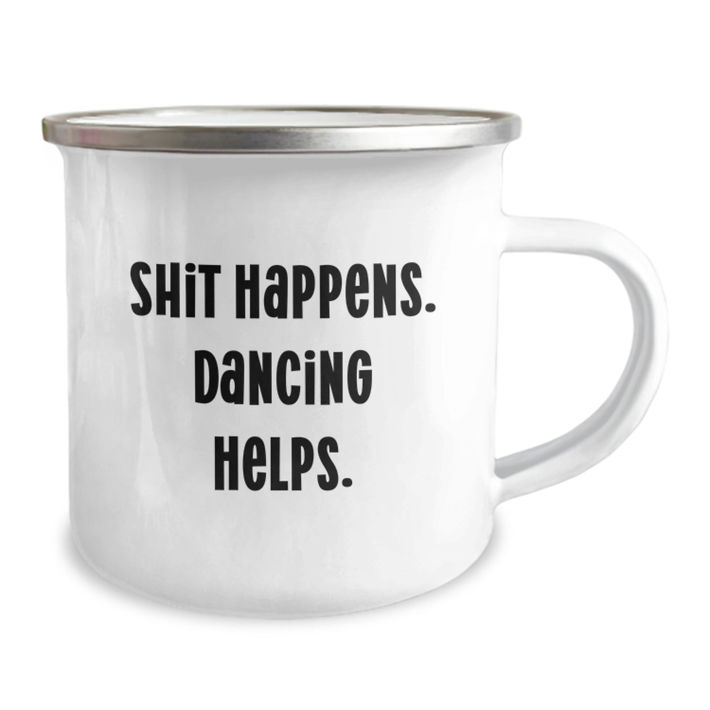 Dancing Gifts from Friends to Friends - Funny Camping Mug for Graduation, 'Shit Happens. Dancing Helps.' - 12 oz Stainless Steel with Enamel Finish - Image 2