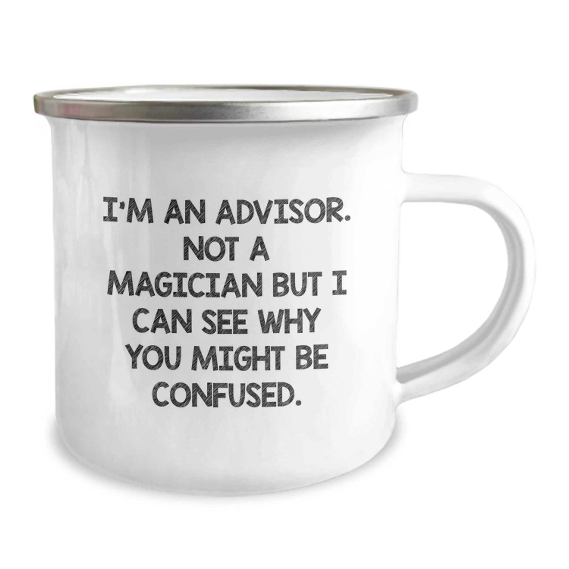 Funny Advisor Gifts for Men from Friends on Graduation, I'm An Advisor Not A Magician But I Can See Why You Might Be Confused. 12 oz Camping Mug - Image 2