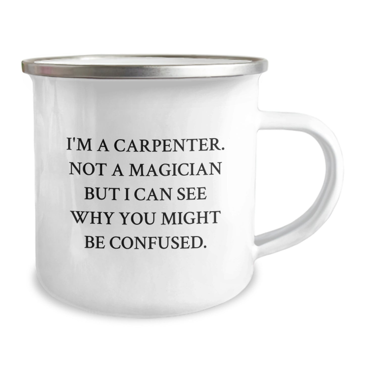 Funny Carpenter Gifts - 'I'm A Carpenter, Not A Magician...'- 12 oz Stainless Steel Camping Mug for Men, Friends, Coworkers on Graduation - Image 2