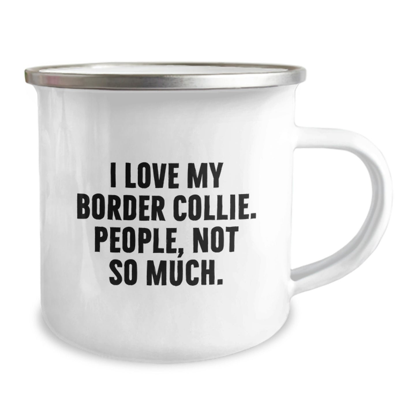 Funny Border Collie Dog Gifts for Men from Friends - I Love My Border Collie, People Not So Much Enamel Camping Mug for Graduation - Image 2