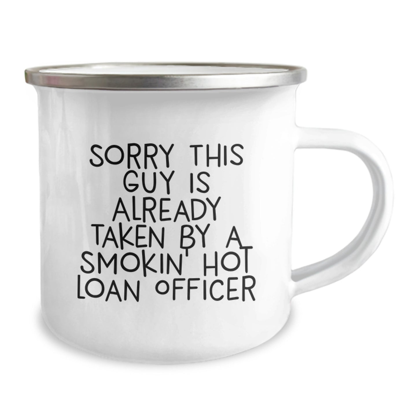 Funny Loan Officer Gifts, 'Sorry This Guy Is Already Taken By A Smokin' Hot Loan Officer' Camping Mug for Loan Officer Birthday - Image 2