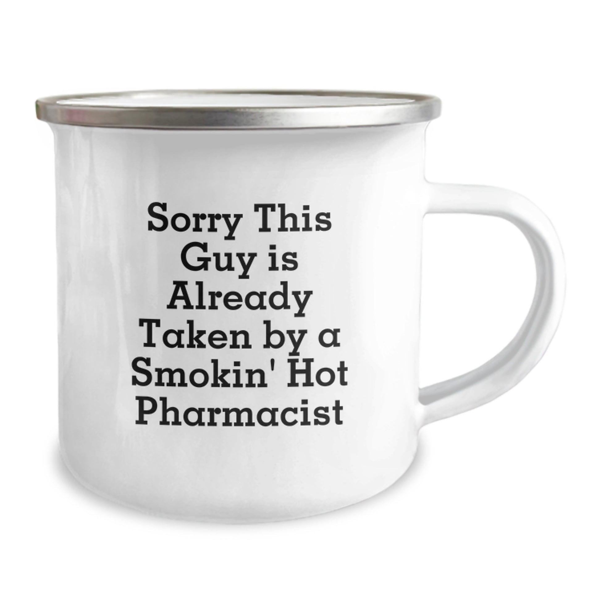 Funny Pharmacist Gifts from Friends for Birthday - Sorry This Guy Is Already Taken By A Smokin' Hot Pharmacist Camping Mug - Image 2