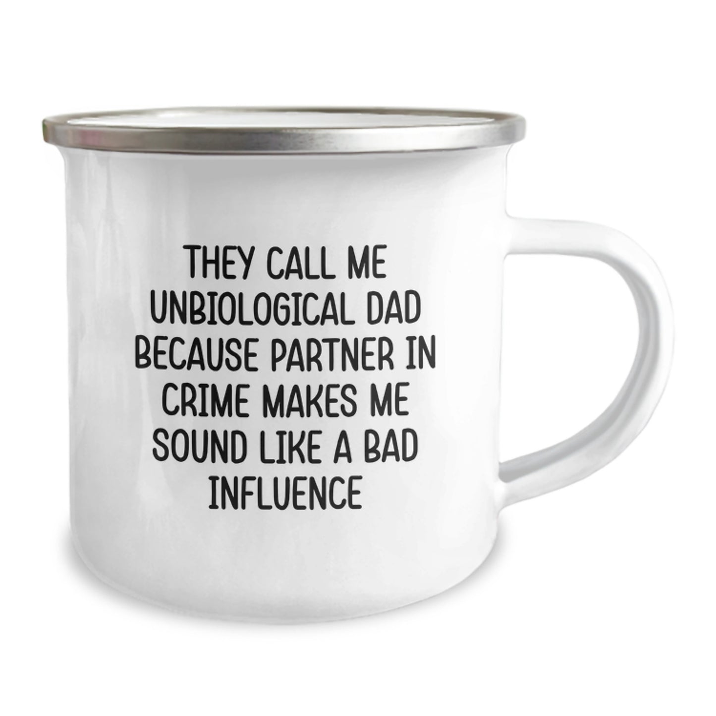 Funny Unbiological Dad Gifts, They Call Me Unbiological Dad Because Partner In Crime Makes Me Sound Like A Bad Influence, Graduation Unique Gifts from Mom to Unbiological Dad, Camping Mug for Men - Image 2