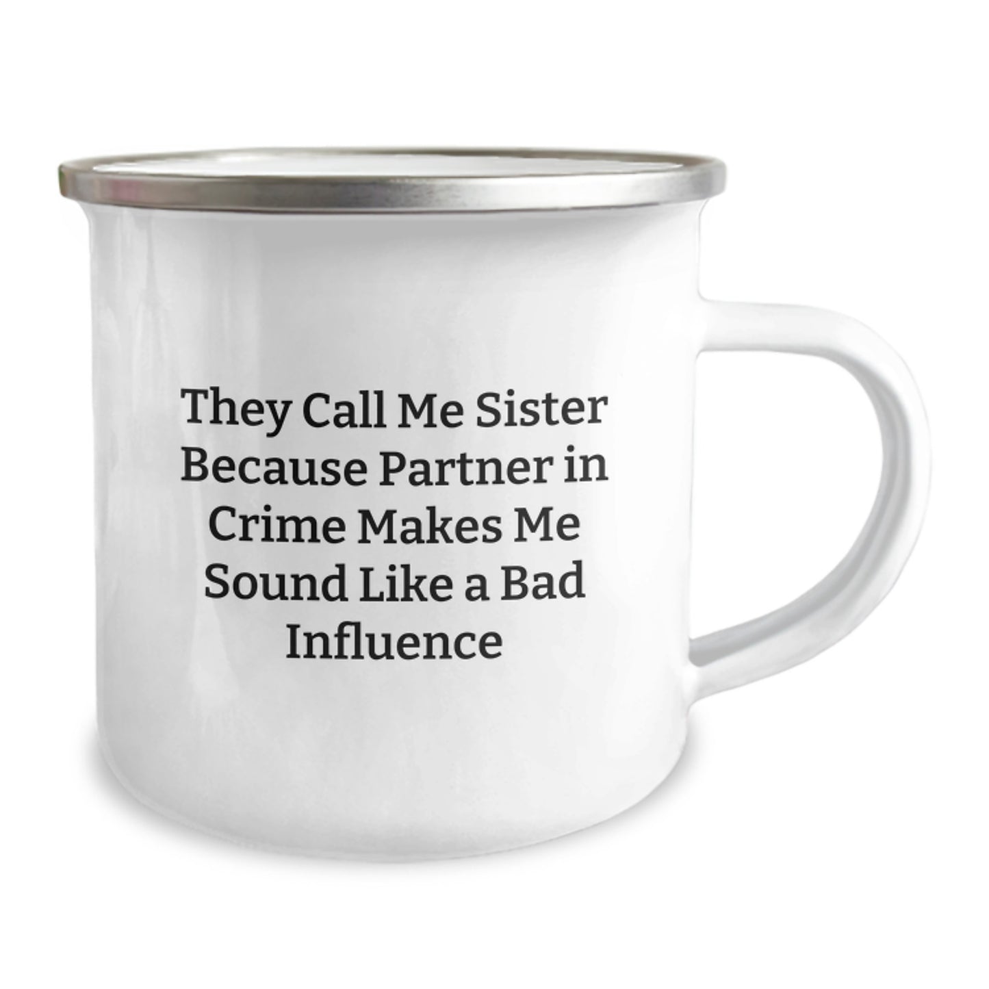Sisterly Love Funny Camping Mug Gifts from Men for Sister's Birthday, They Call Me Sister Because Partner In Crime Makes Me Sound Like A Bad Influence - Image 2