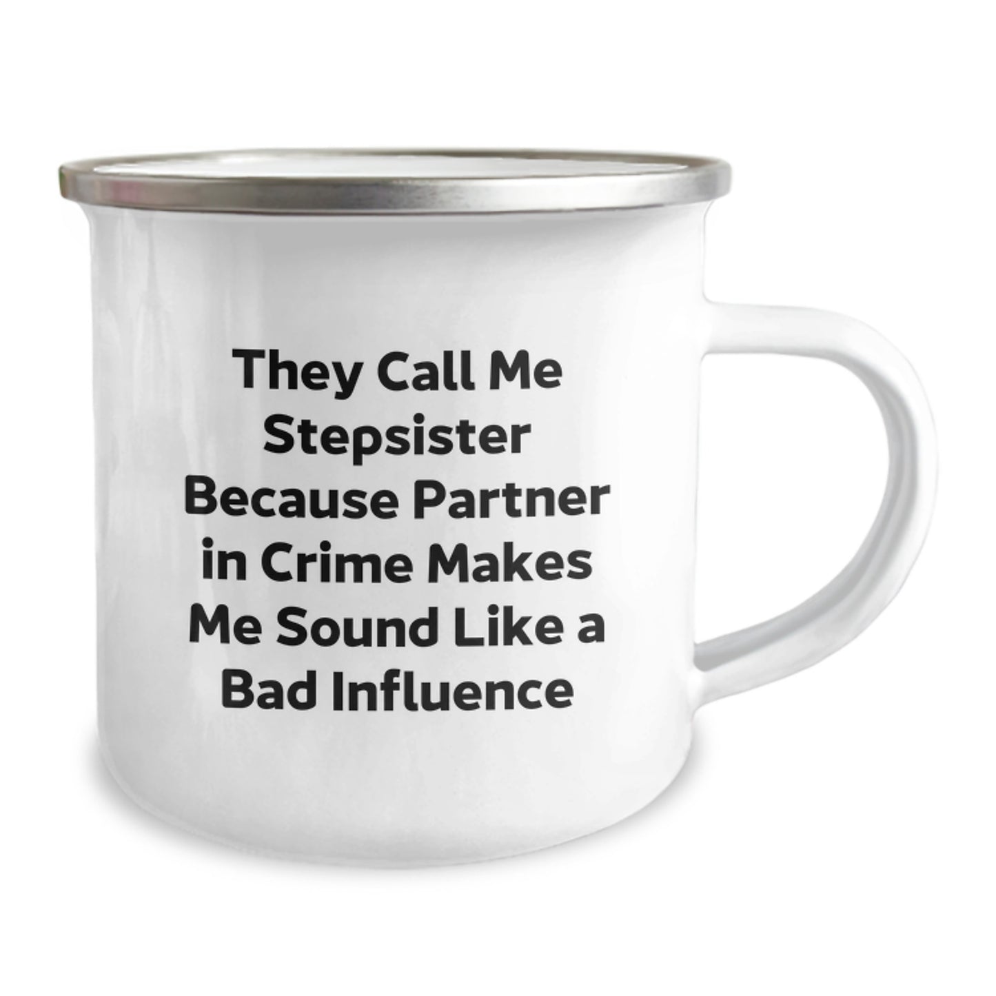 Funny Stepsister Gift, 'They Call Me Stepsister Because Partner In Crime Makes Me Sound Like A Bad Influence', 12 oz Camping Mug for Graduation, Gifts from Family to Stepsister, Unique - Image 2