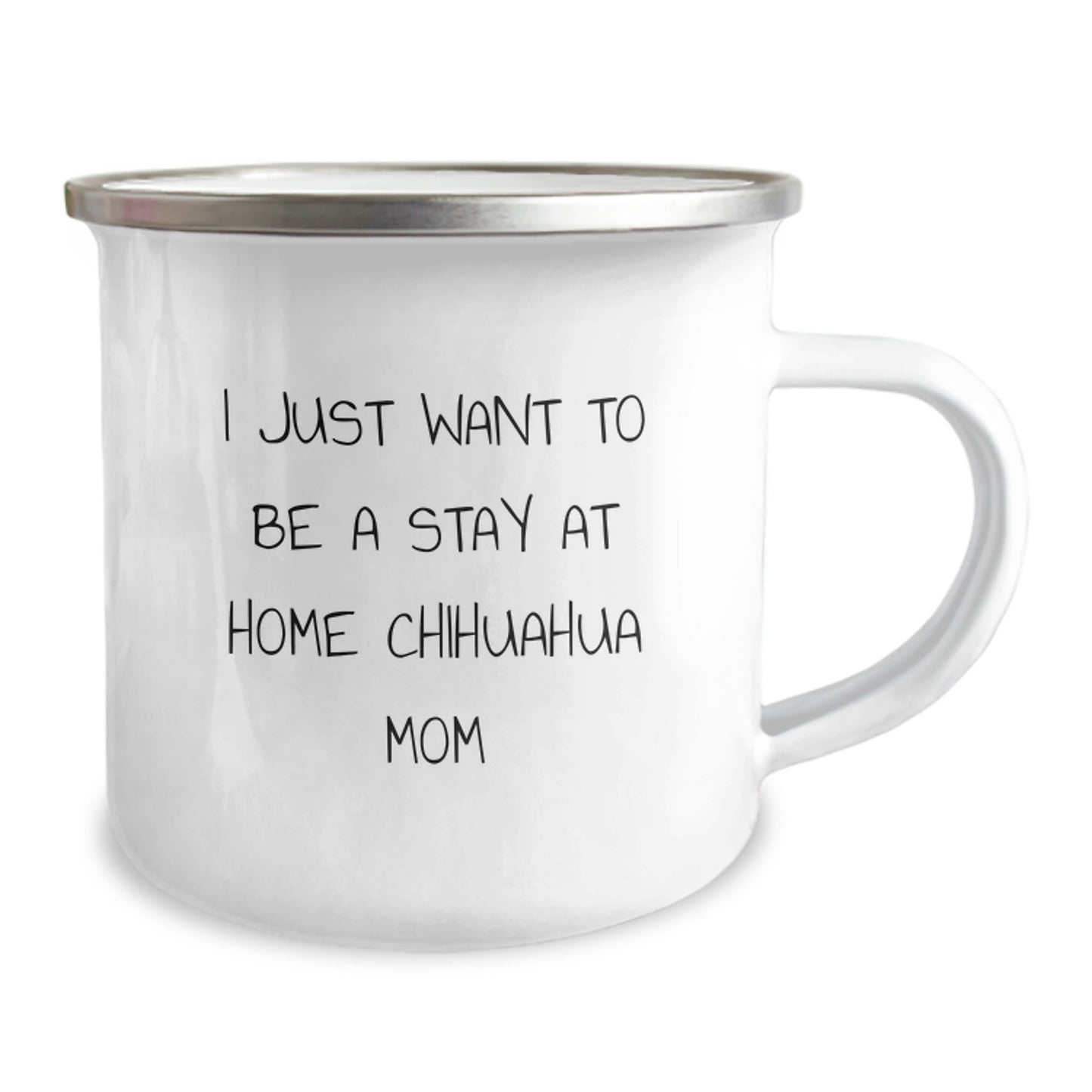 Chihuahua Dog Mom Gifts, Funny Camping Mug, 'I Just Want To Be A Stay At Home Chihuahua Mom' Quote, Birthday Unique Gifts from Mom to Chihuahua Dog Mom - Image 2