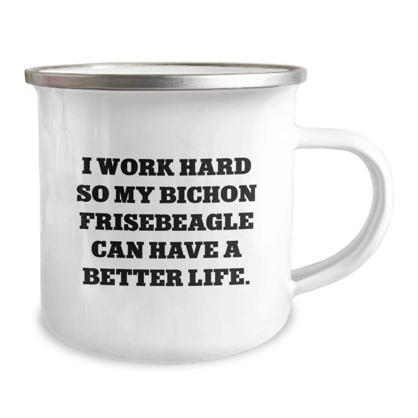 Funny Bichon Frise Dog Gifts, I Work Hard So My Bichon Frisebeagle Can Have A Better Life., Unique Birthday Camping Mug for Friends and Family - Image 2