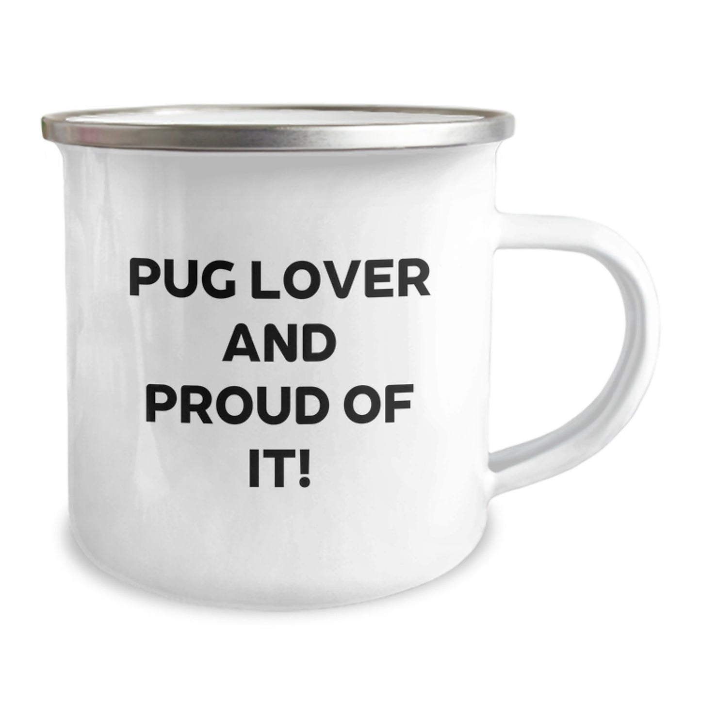 Pug Dog Lovers' Delight, Pug Gifts for Men, Women, Friends, and Family - 'Pug Lover And Proud Of It!' Quote on a Camping Mug, Birthday Unique Gifts from Friends - Image 2