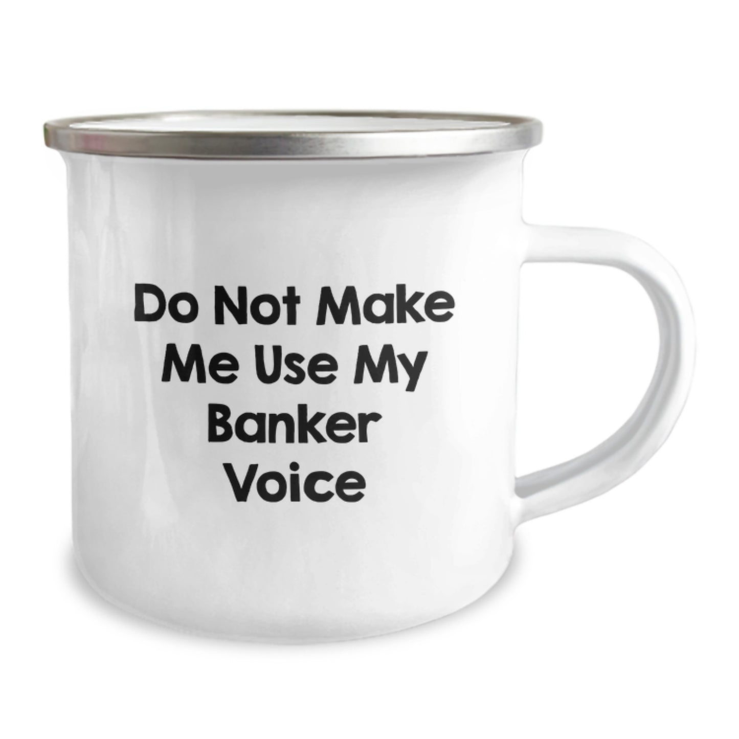 Funny Banker Gifts: 'Do Not Make Me Use My Banker Voice' Camping Mug for Birthday, Gifts from Family, Gifts for Banker - Image 2