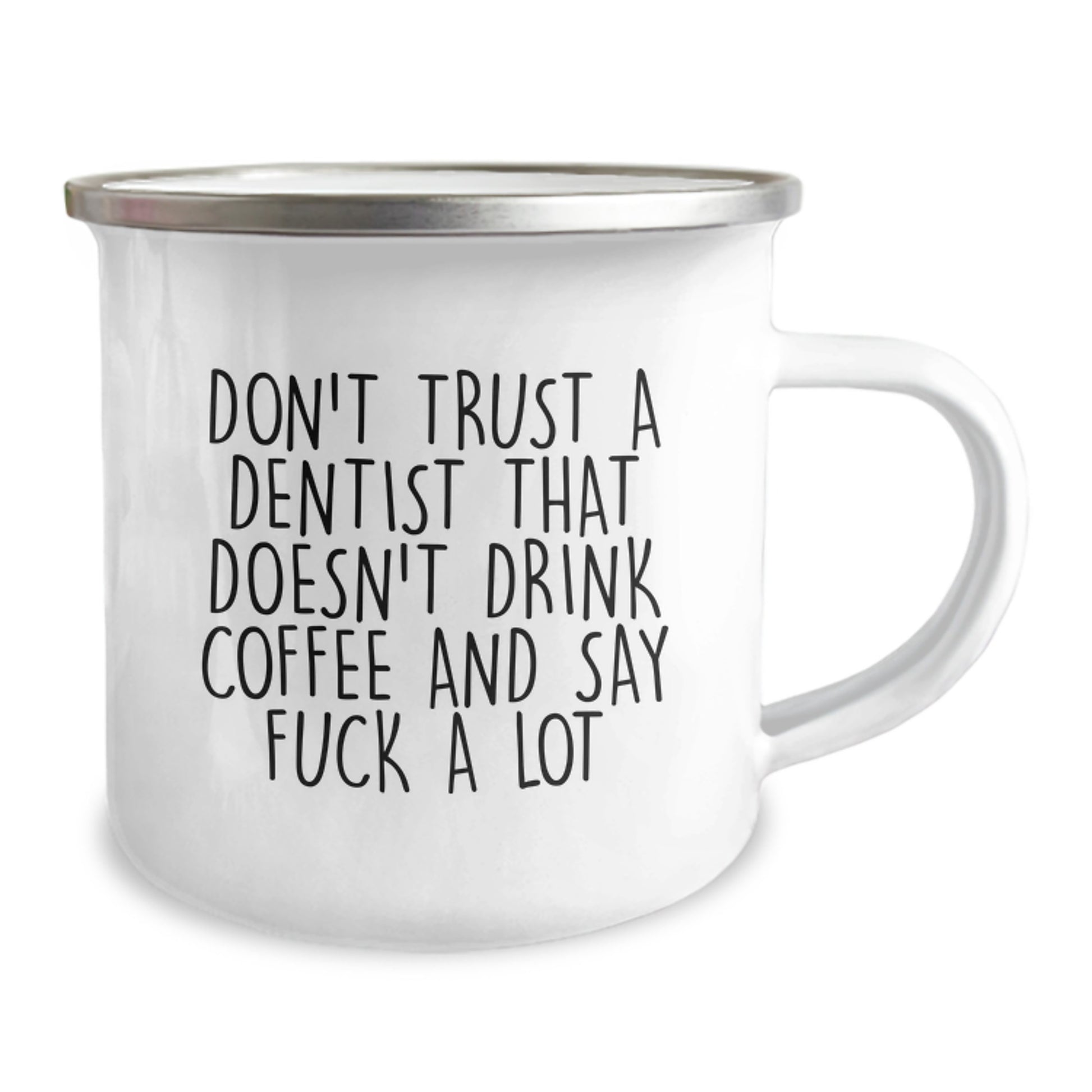 Funny Dentist Gifts from Men to Friends on Birthday - Don't Trust A Dentist That Doesn't Drink Coffee And Say 'F--k' A Lot - Camping Mug - Image 2
