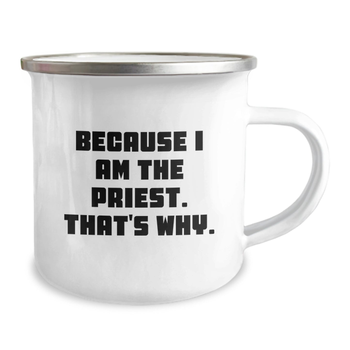 Funny Priest Gifts from Family, Unique Camping Mug for Priest, 'Because I Am The Priest. That's Why.' Quote, Graduation Unique Gifts - Image 2