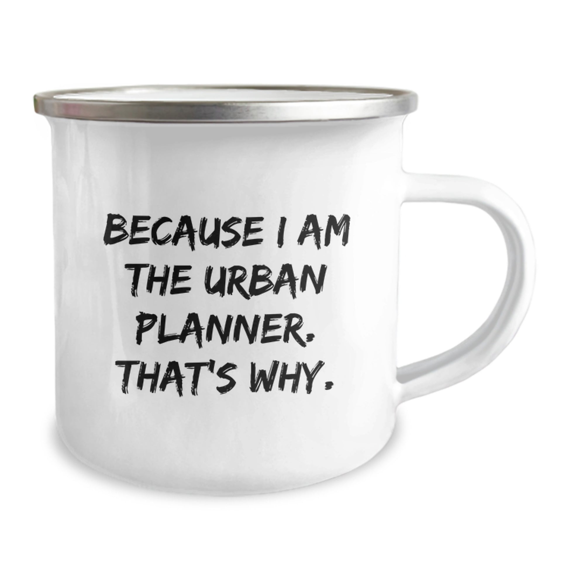 Urban Planner Gifts for Men, Funny Camping Mug Because I Am The Urban Planner. That's Why., Graduation Unique Gifts from Friends for Him - Image 2