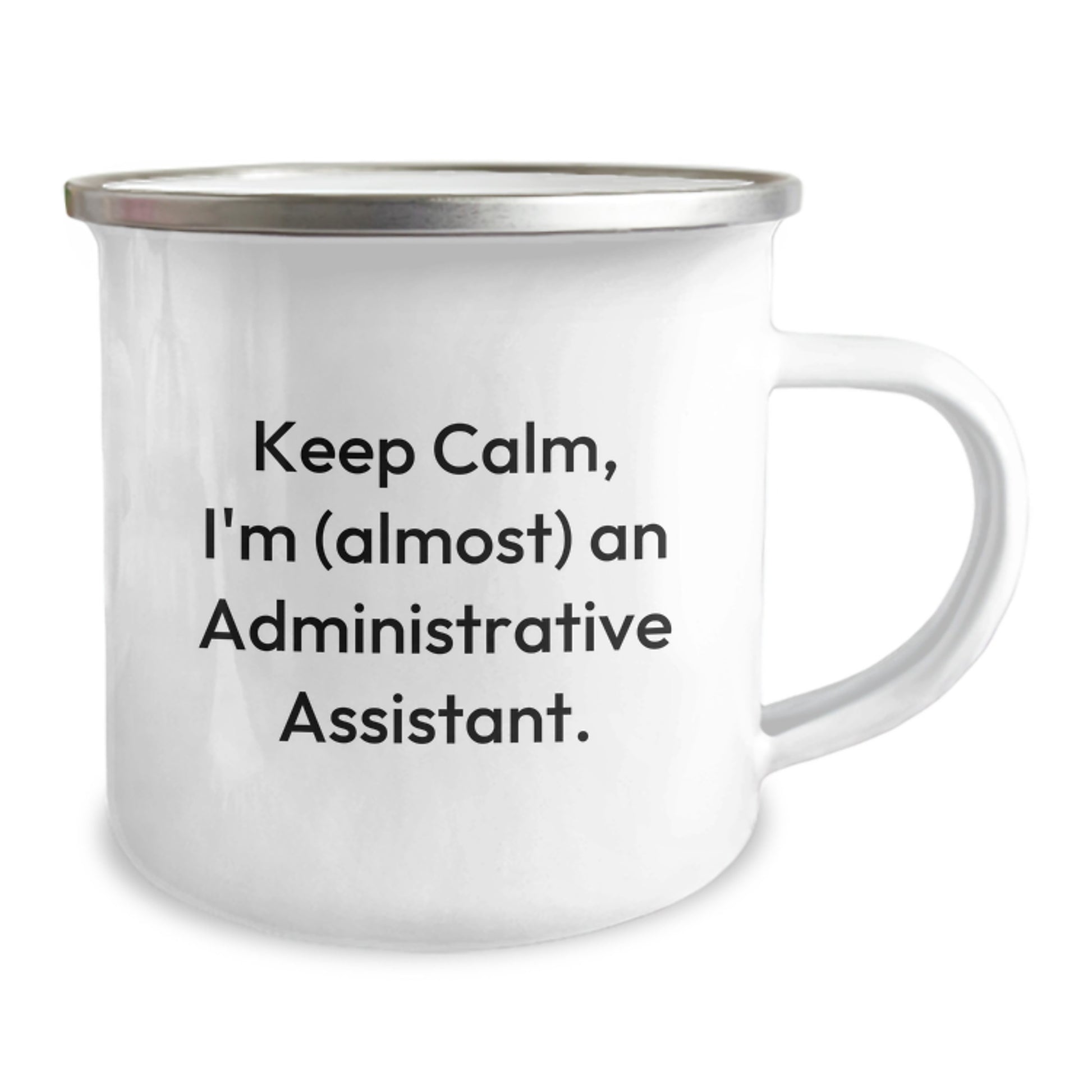 Funny Administrative Assistant Gifts - Keep Calm, I'm (almost) An Administrative Assistant. - Graduation Unique Gifts from Friends to Administrative Assistants - 12 oz Camping Mug - Image 2