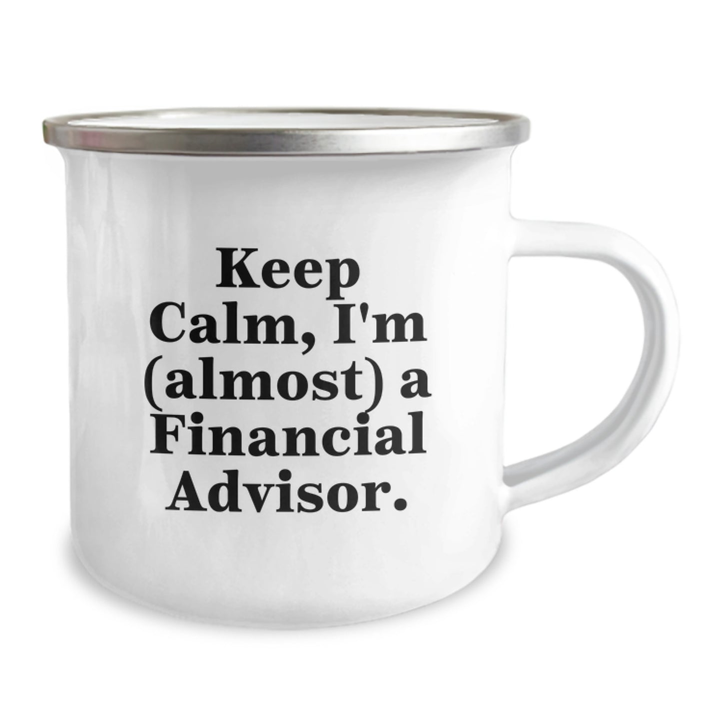 Funny Financial Advisor Gifts, 'Keep Calm, I'm (almost) A Financial Advisor.' Quote, 12 oz Camping Mug for Graduation, Gifts from Family to Financial Advisor - Image 2