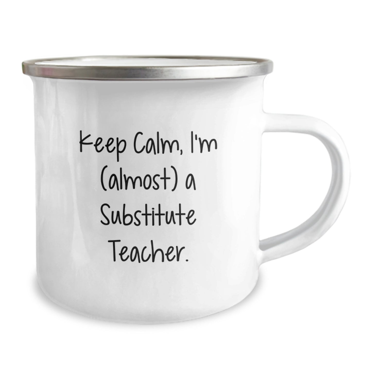 Funny Substitute Teacher Gifts for Men, Women, Friends - Keep Calm, I'm (almost) A Substitute Teacher. - 12 oz Camping Mug for Graduation - Image 2