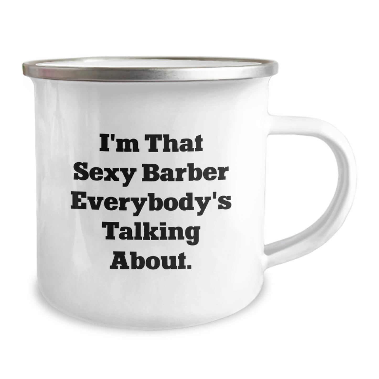 Funny Barber Gifts from Friends for Graduation Unique Gifts - I'm That Sexy Barber Everybody's Talking About. on Camping Mug - Image 2