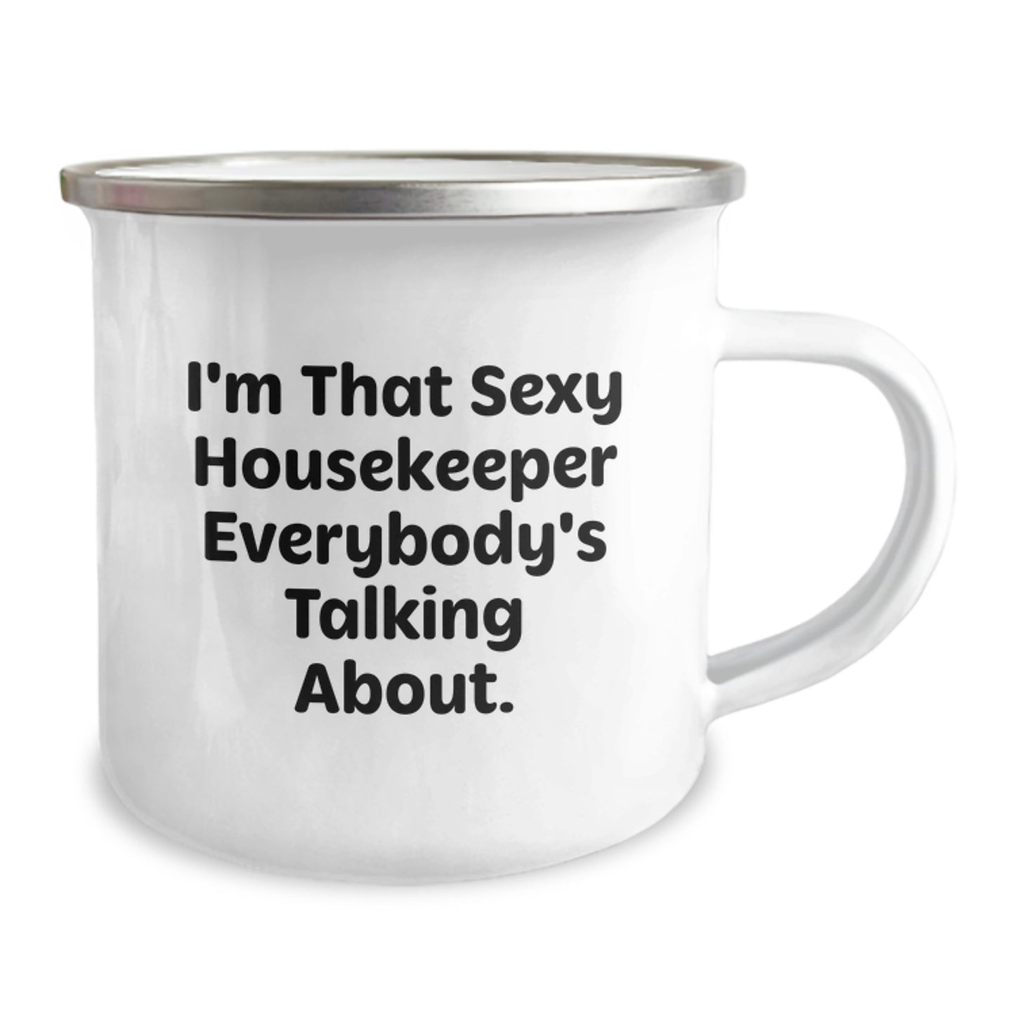 Funny Housekeeper Gifts for Her - 'I'm That Sexy Housekeeper Everybody's Talking About.' - 12 oz Stainless Steel Camping Mug for Women from Friends, Family, Coworkers, or Men - Unique Graduation Gift - Image 2