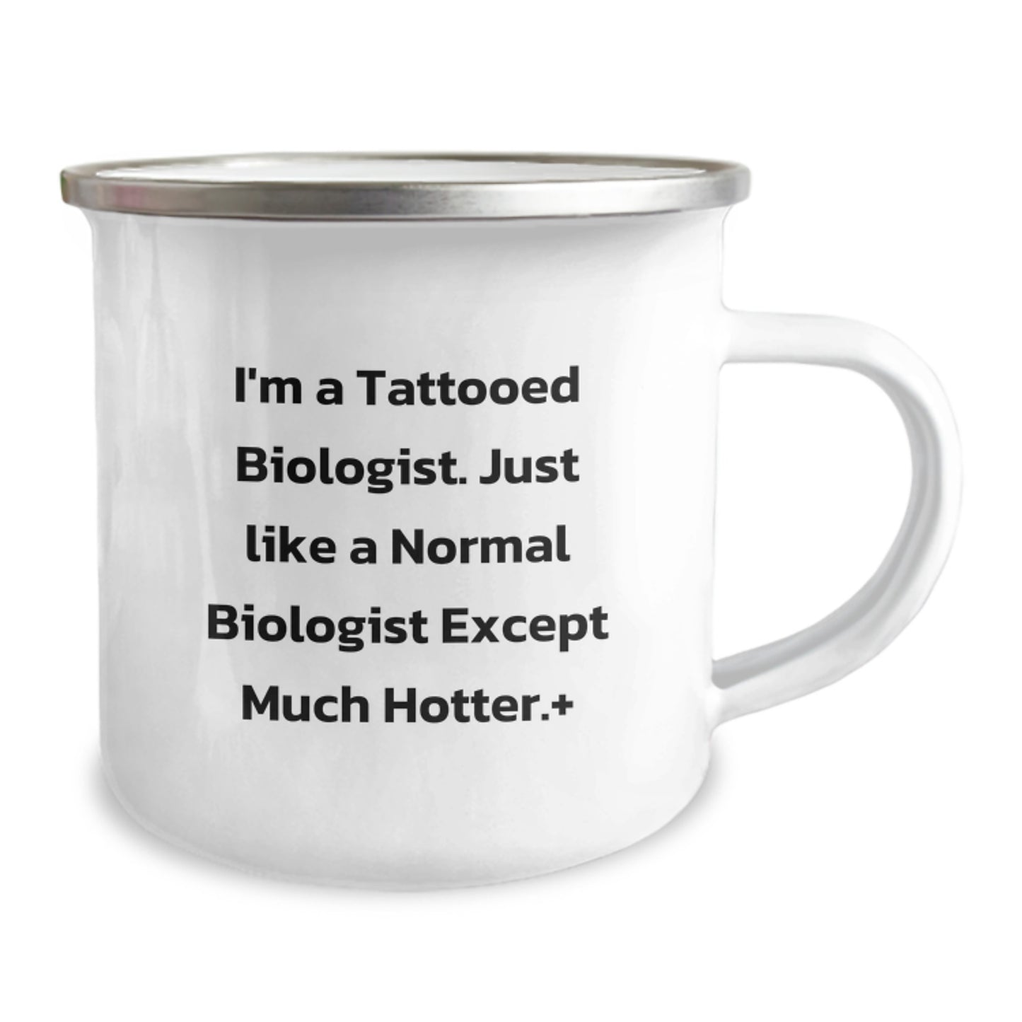 Tattooed Biologist Camping Mug, Funny Graduation Gift for Men, Women, or Friends, 'I'm A Tattooed Biologist. Just Like A Normal Biologist Except Much Hotter.' - Image 2