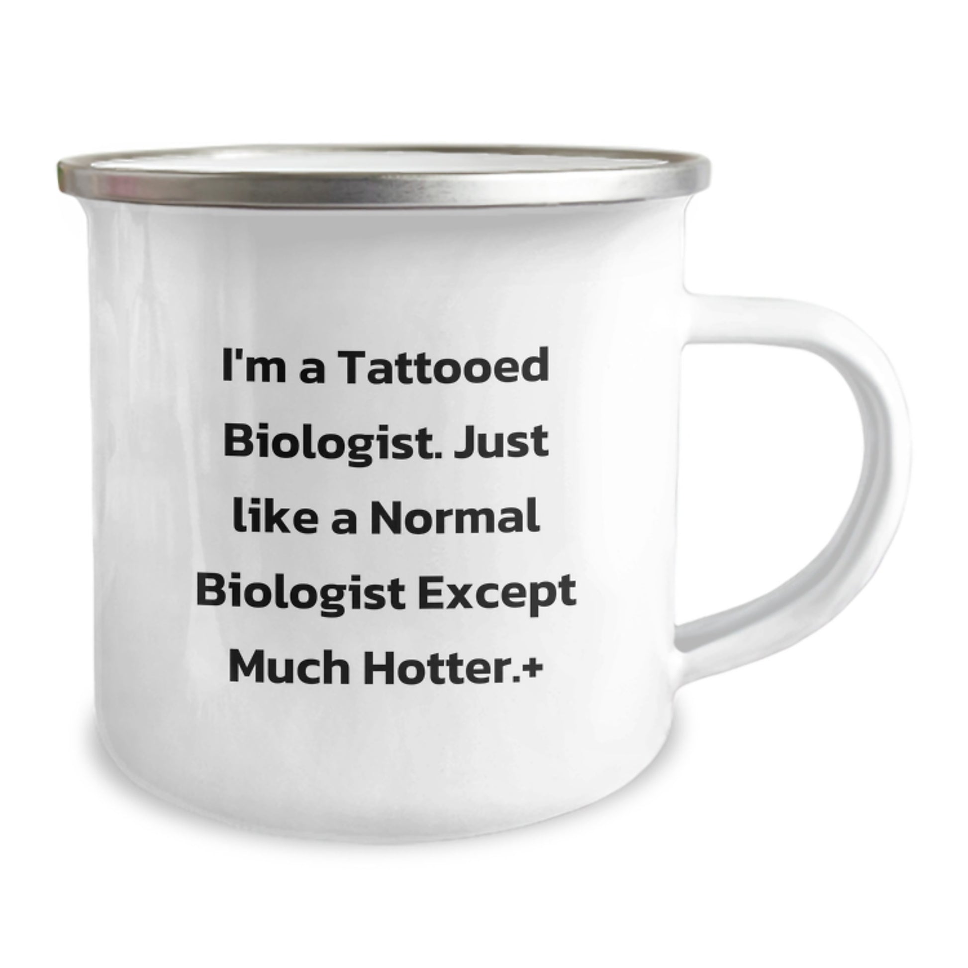 Tattooed Biologist Camping Mug, Funny Graduation Gift for Men, Women, or Friends, 'I'm A Tattooed Biologist. Just Like A Normal Biologist Except Much Hotter.' - Image 2