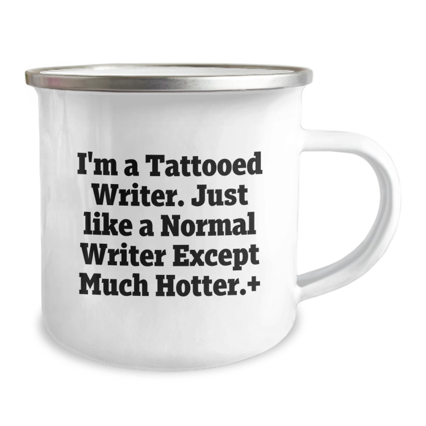 Funny Writer Gifts for Men, Women, Family - Camping Mug with Quote 'I'm A Tattooed Writer. Just Like A Normal Writer Except Much Hotter.', Perfect for Graduation, Unique and Humorous - Image 2