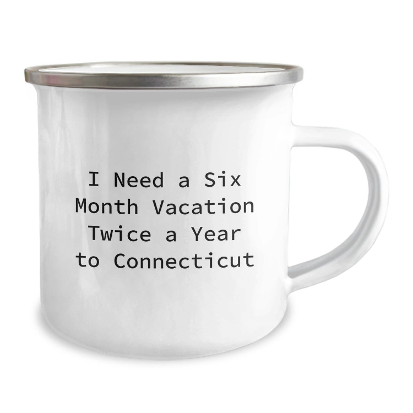 Connecticut Camping Mug, I Need A Six Month Vacation Twice A Year To Connecticut Funny Quote Gifts for Friends, Coworkers, Family, Birthday Unique Gifts from Men, Women, Family, Connecticut Lovers - Image 2