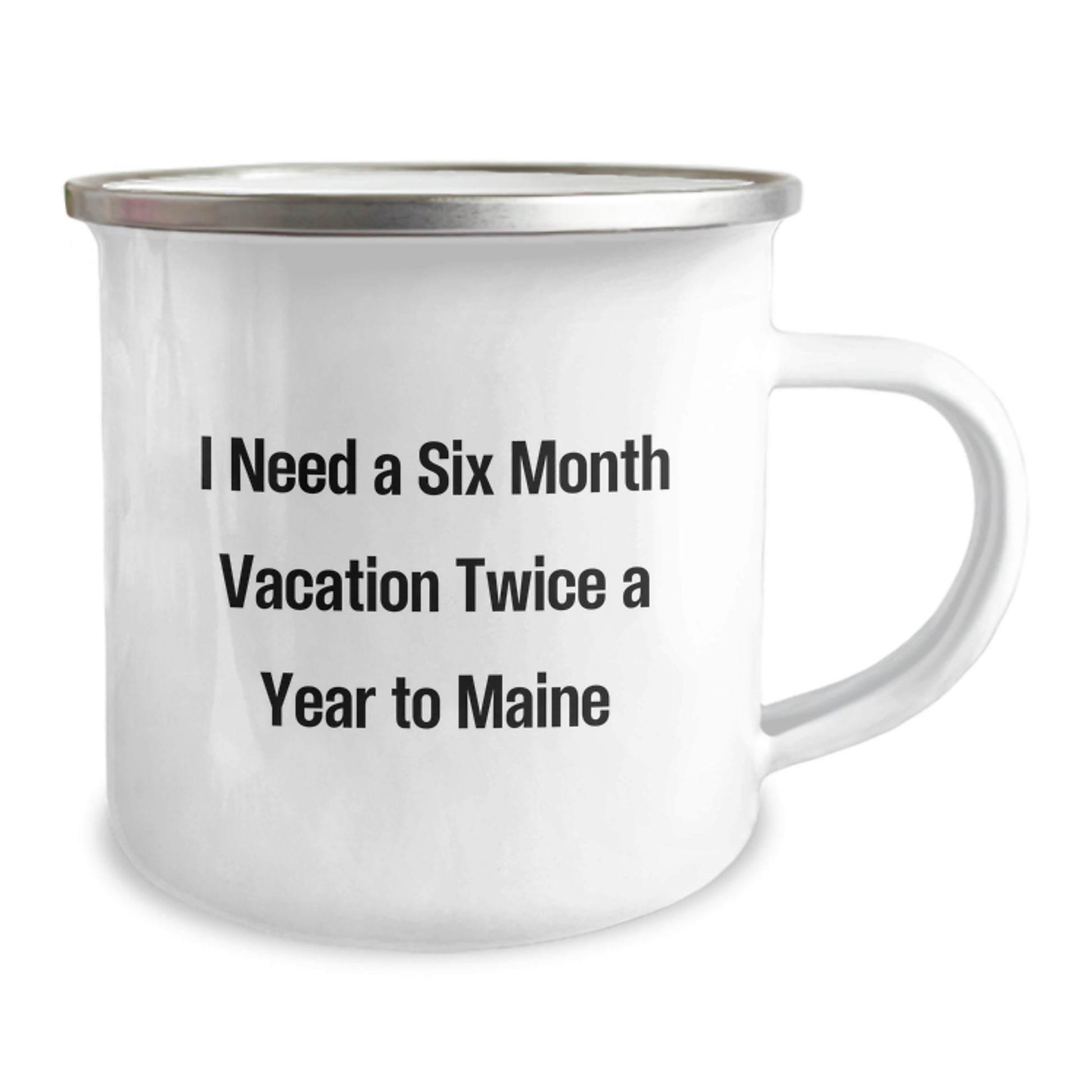 Maine Lovers' Camping Mug, 'I Need A Six Month Vacation Twice A Year', Funny Gift from Friends to Family, Birthday Unique Gifts from Maine - Image 2