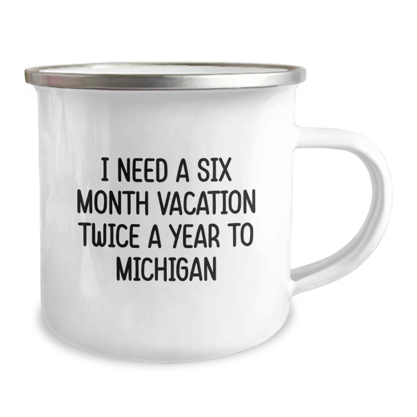 Michigan Camping Mug, Funny Quote Gifts from Friends for Michigan, Unique Graduation Gifts for Men and Women, 'I Need A Six Month Vacation Twice A Year To Michigan' - Image 2