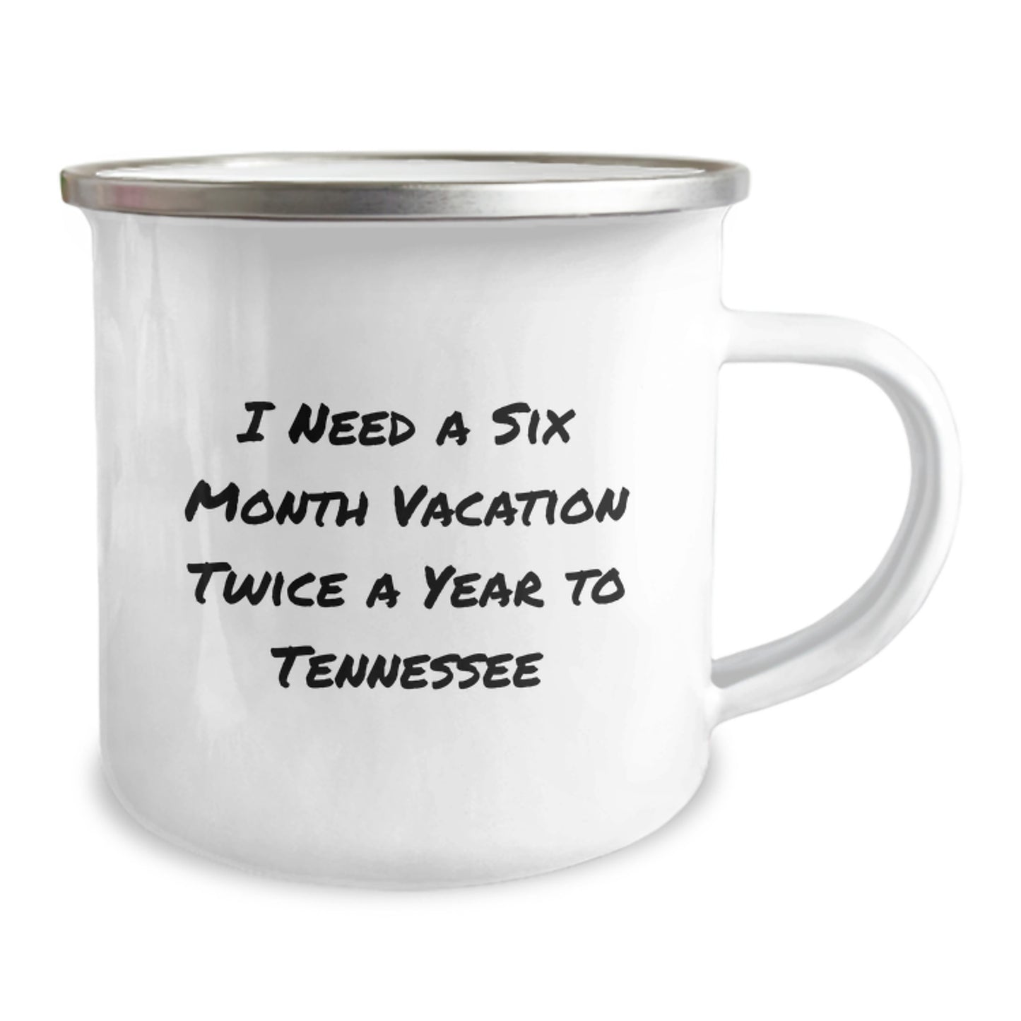 Tennessee Camping Mug, Funny Quote Gifts from Friends, Gifts for Tennessee Men, I Need a Six Month Vacation Twice a Year to Tennessee Enamel - Image 2