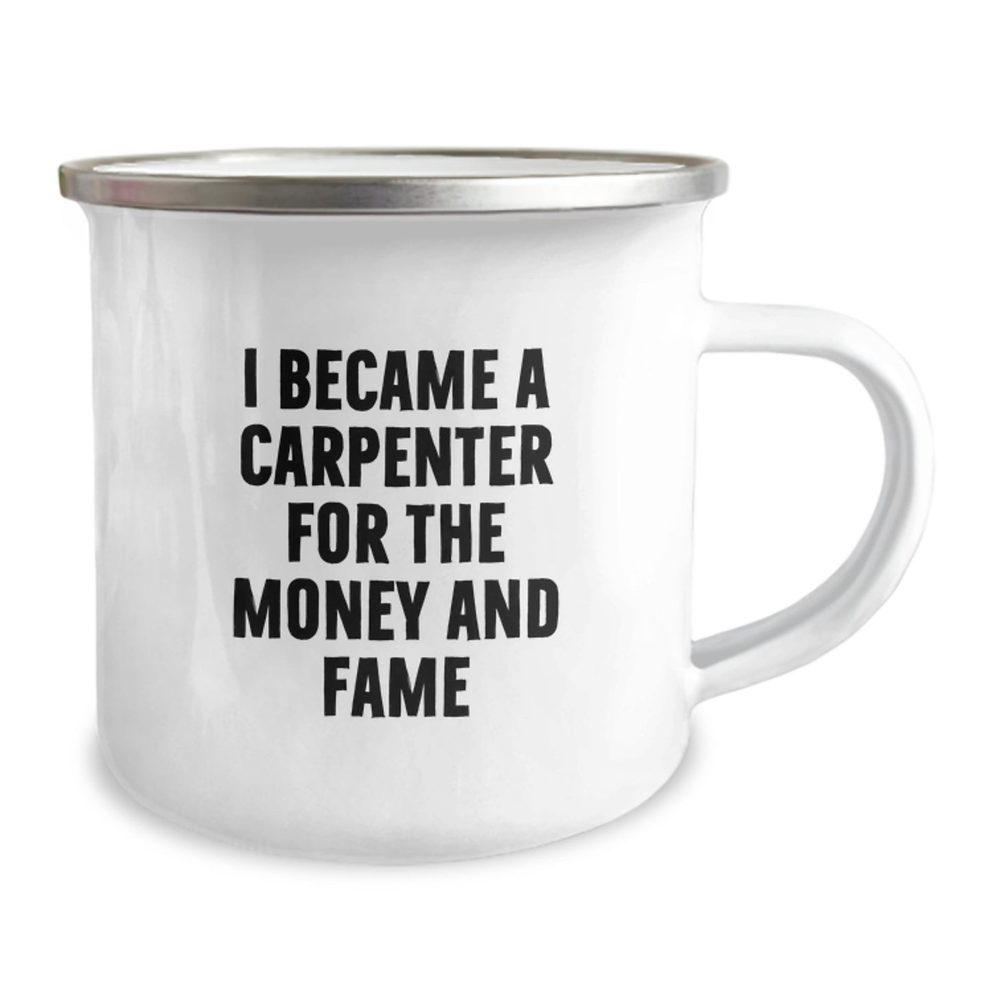 Funny Carpenter Gifts - 'I Became A Carpenter For The Money And Fame' Camping Mug for Men, Friends, Family, and Coworkers - Birthday Unique Gifts from Men, Women, and Friends - Image 2