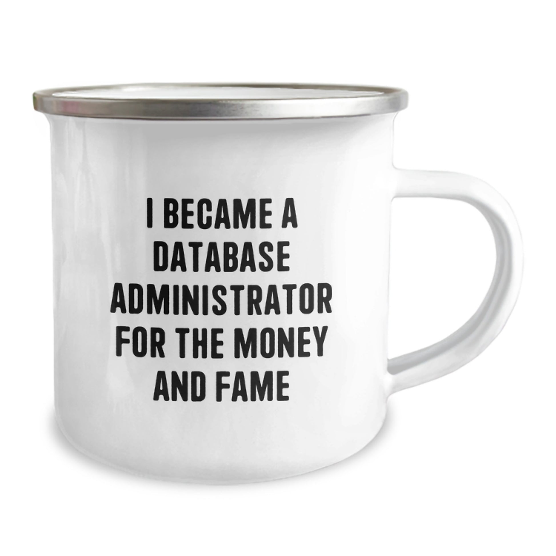 Funny Gifts for Database Administrators, 'I Became A Database Administrator For The Money And Fame' Quote Camping Mug, Stainless Steel with Enamel Finish, Gifts from Family to Coworkers - Image 2