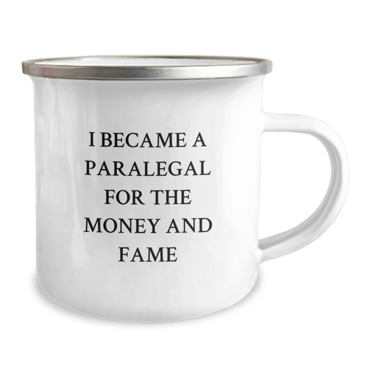 Funny Paralegal Gifts from Friends for Birthday - I Became A Paralegal For The Money And Fame Quote on Camping Mug, 12 oz Stainless Steel with Enamel Finish - Image 2