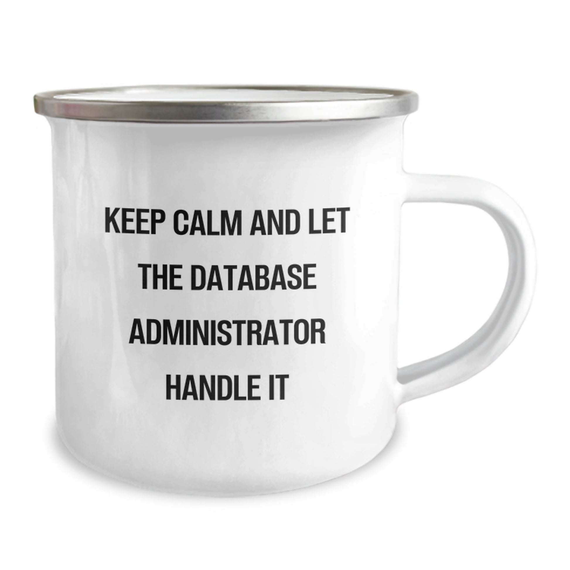 Funny Database Administrator Gifts, Keep Calm and Let Him Handle It - 12 oz Camping Mug for Him, Unique Graduation Presents from Friends, Coworkers or Family - Image 2