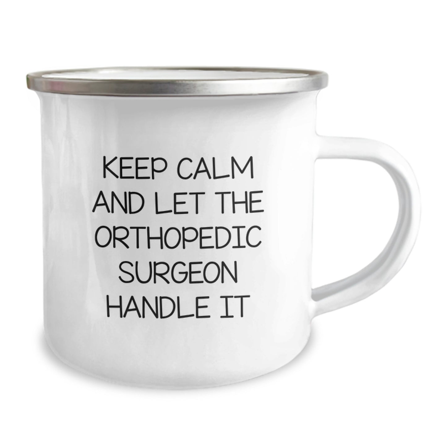 Orthopedic Surgeon Camping Mug Gifts from Friends for Graduation, Keep Calm And Let The Orthopedic Surgeon Handle It, 12 oz Stainless Steel with Enamel Finish - Image 2