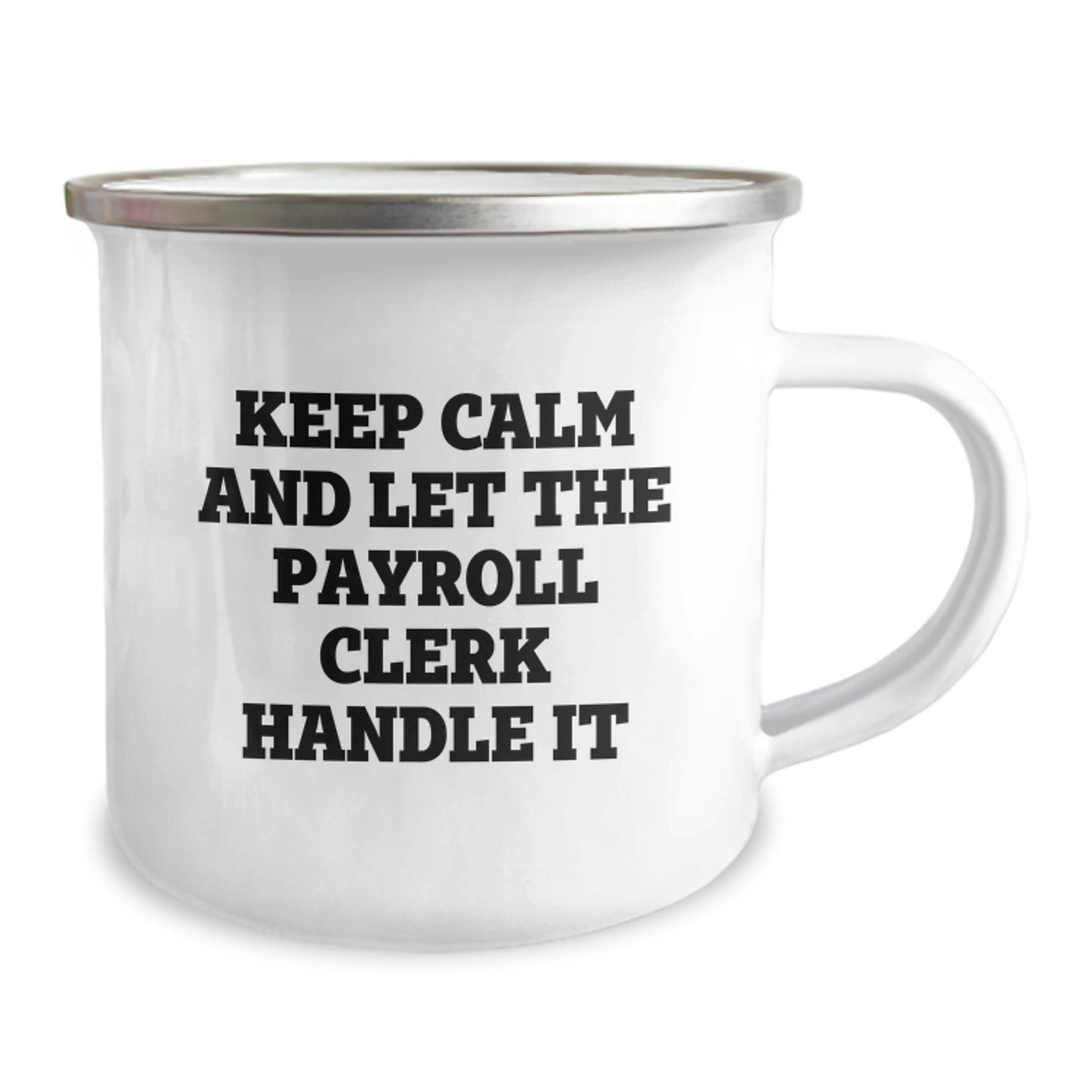 Payroll Clerk Gifts from Friends - Funny Camping Mug for Graduation 'Keep Calm And Let The Payroll Clerk Handle It' - Image 2