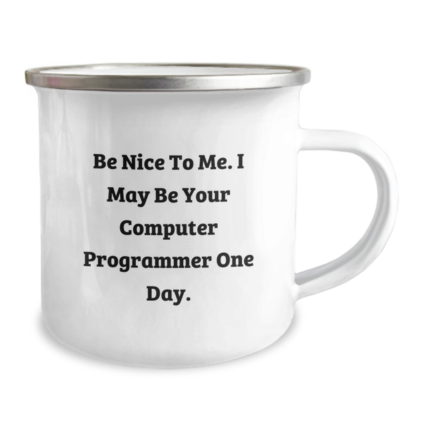 Funny Computer Programmer Gifts from Friends to Coworkers, I May Be Your Computer Programmer One Day, 12 oz Stainless Steel Camping Mug - Image 2