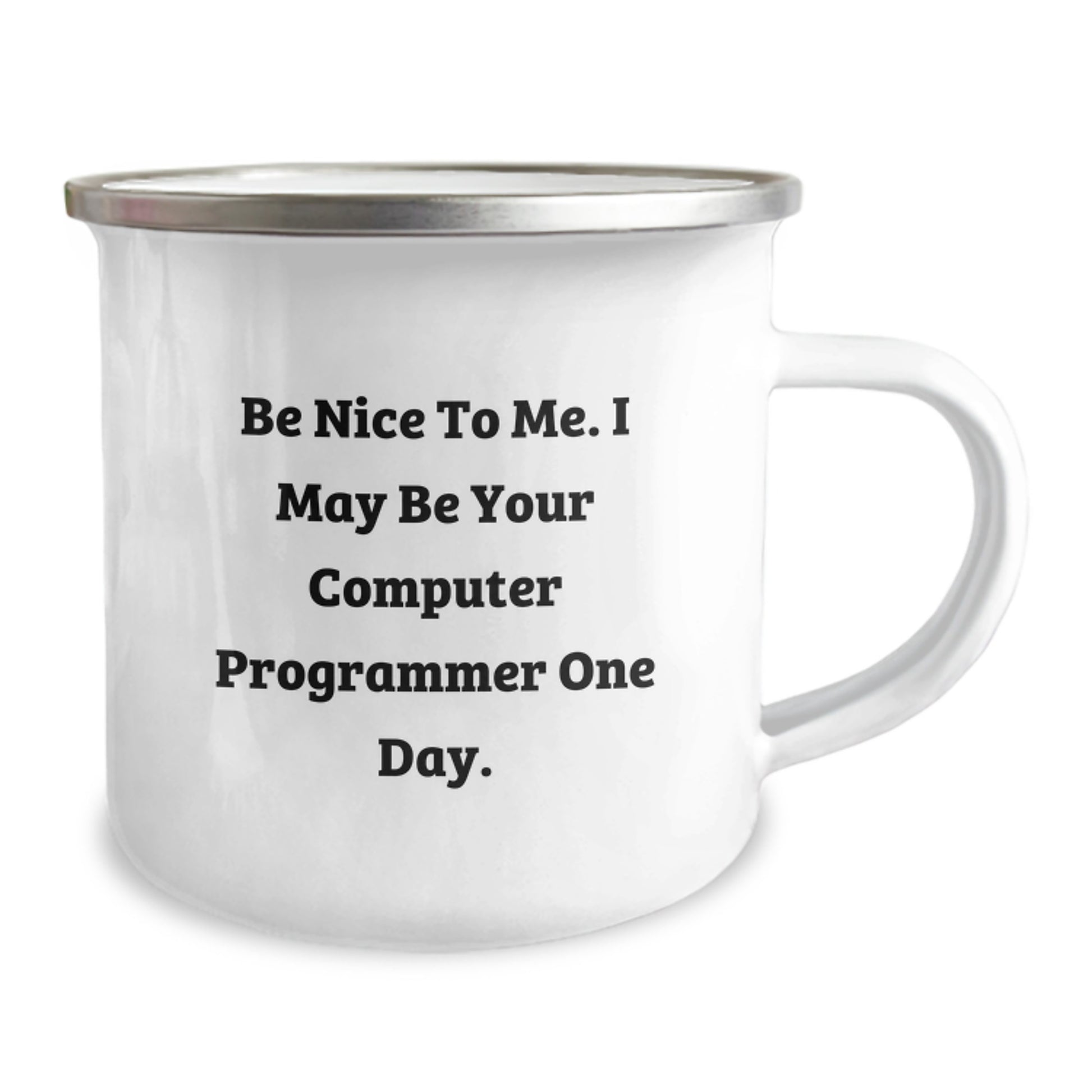 Funny Computer Programmer Gifts from Friends to Coworkers, I May Be Your Computer Programmer One Day, 12 oz Stainless Steel Camping Mug - Image 2