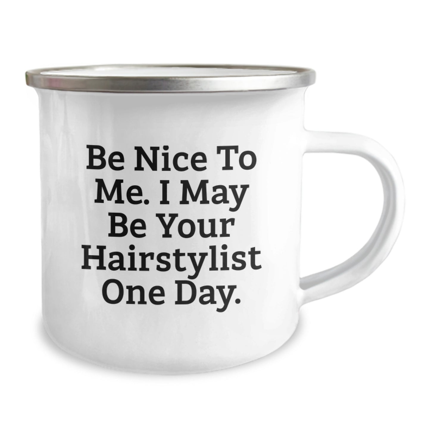 Hairstylist Camping Mug, Be Nice To Me. I May Be Your Future Hairstylist One Day., Funny Gifts for Hairstylist from Friends, 12 oz Stainless Steel Enamel Mug, Perfect Graduation Unique Gifts - Image 2