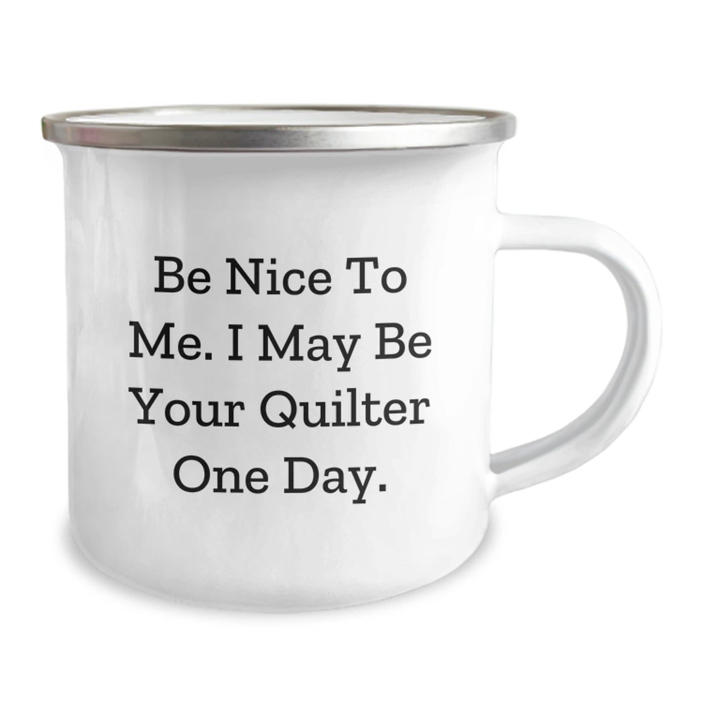 Funny Quilter Gifts from Friends - Birthday Unique Quilting Mug for Quilter Lovers, Camping Mug with Inspirational Quote 'Be Nice To Me. I May Be Your Quilter One Day.' - Image 2