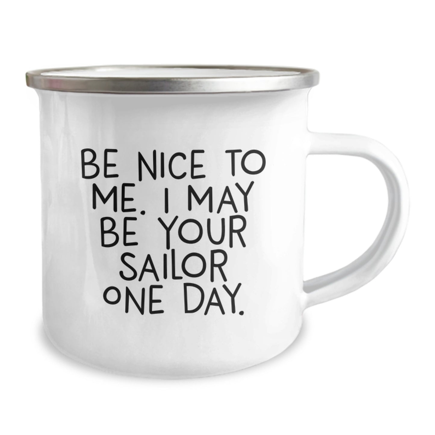 Funny Sailor Gifts from Family to Future Sailor Graduates - 'Be Nice To Me' Camping Mug, 12 oz Stainless Steel with Enamel Finish - Image 2