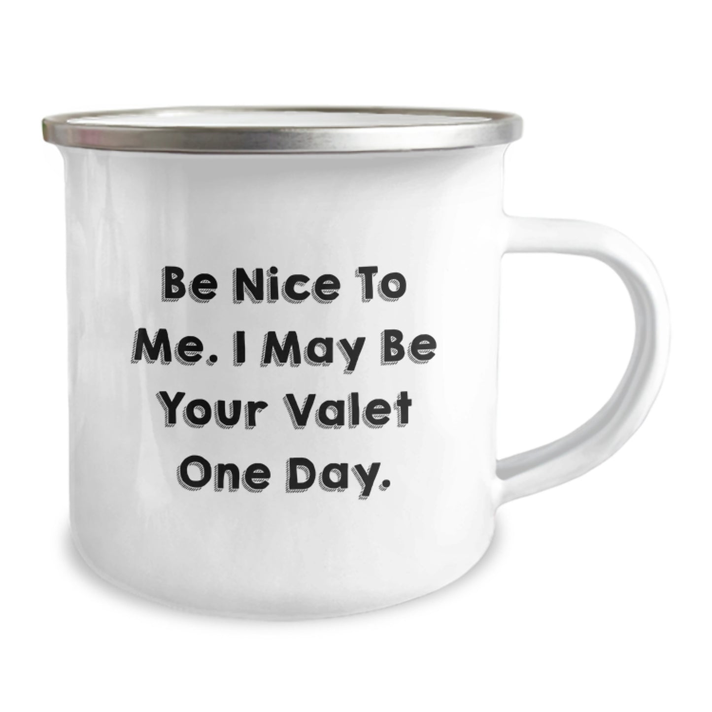 Funny Valet Gifts from Friends, Valet Camping Mug for Graduation with Inspirational Quote, Be Nice To Me. I May Be Your Valet One Day., Gifts for Valet Enthusiasts, Unique Camping Mug - Image 2