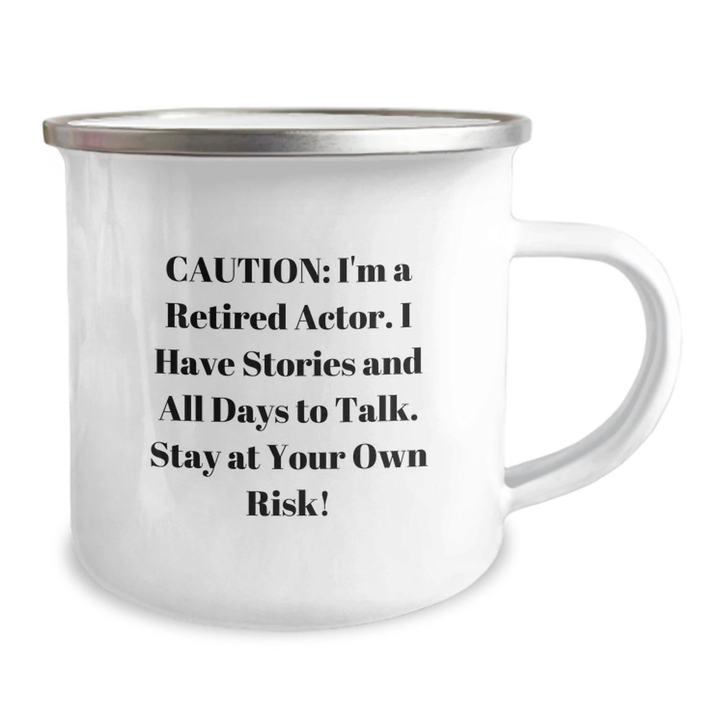 Funny Actor Gifts - Caution: I'm A Retired Actor. I Have Stories And All Days To Talk. Stay At Your Own Risk! Camping Mug for Birthday from Friends to Family - Image 2