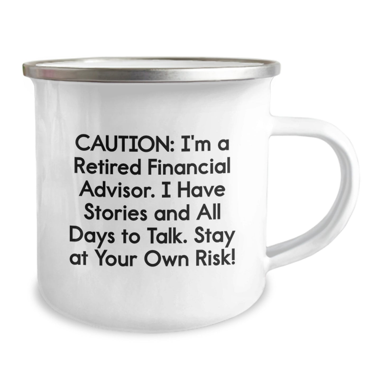 Financial Advisor Humor Camping Mug, 'Caution: I'm A Retired Financial Advisor...' Funny Birthday Unique Gifts from Friends, Coworkers, Family to Financial Advisor - Image 2