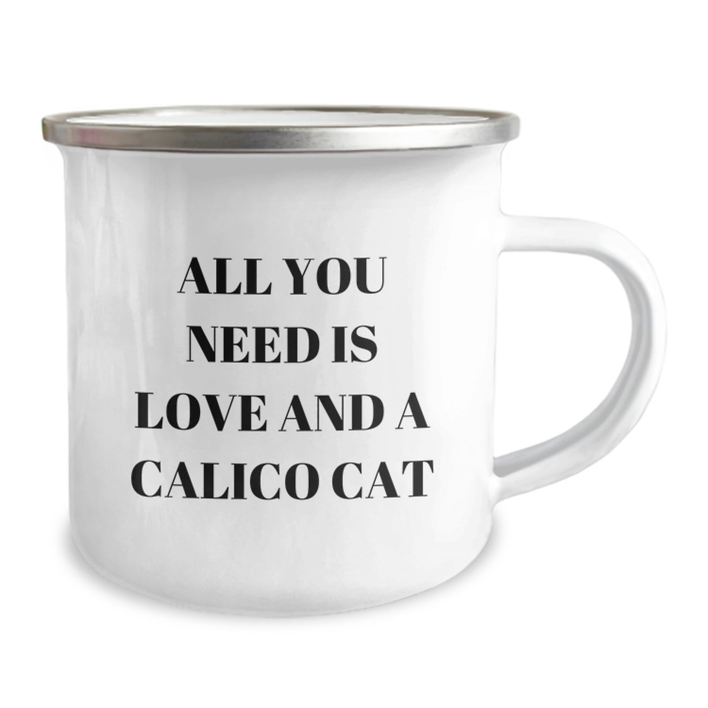 Calico Cat Camping Mug, Gifts from Friends for Birthday, All You Need Is Love And A Calico Cat, Funny Quote on Customized Mug, 12 oz Stainless Steel with Enamel Finish - Image 2