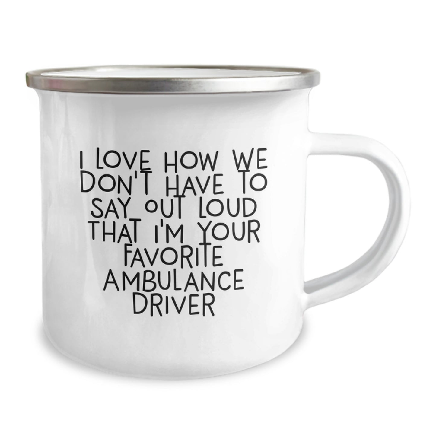Ambulance Driver Gifts from Friends, Funny Camping Mug for Men, I Love How We Don't Have To Say Out Loud That I'm Your Favorite Ambulance Driver, Graduation Unique Gifts - Image 2