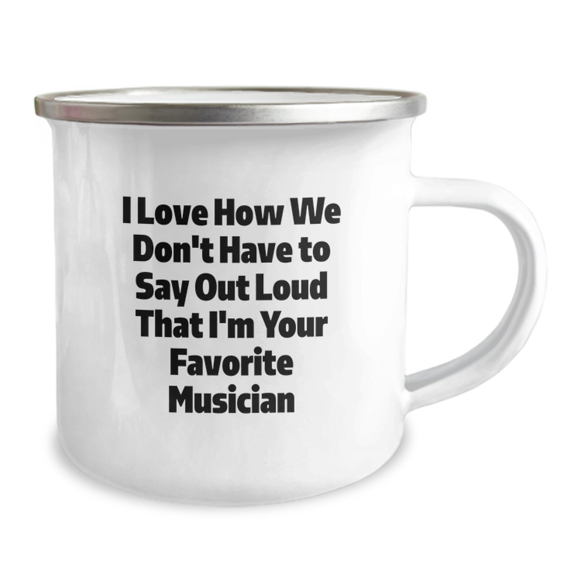 Funny Musician Gifts for Her from Friends, Unique Camping Mug I Love How We Don't Have To Say Out Loud That I'm Your Favorite Musician, Graduation Unique Gifts - Image 2