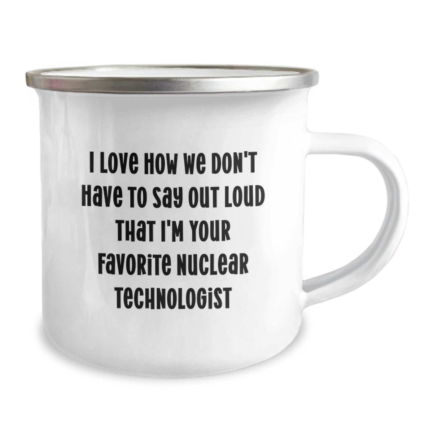 Nuclear Technologist Gifts, Funny Quote Camping Mug, Gifts from Friends for Nuclear Tech Graduation, 12 oz Stainless Steel Enamel Mug - Image 2