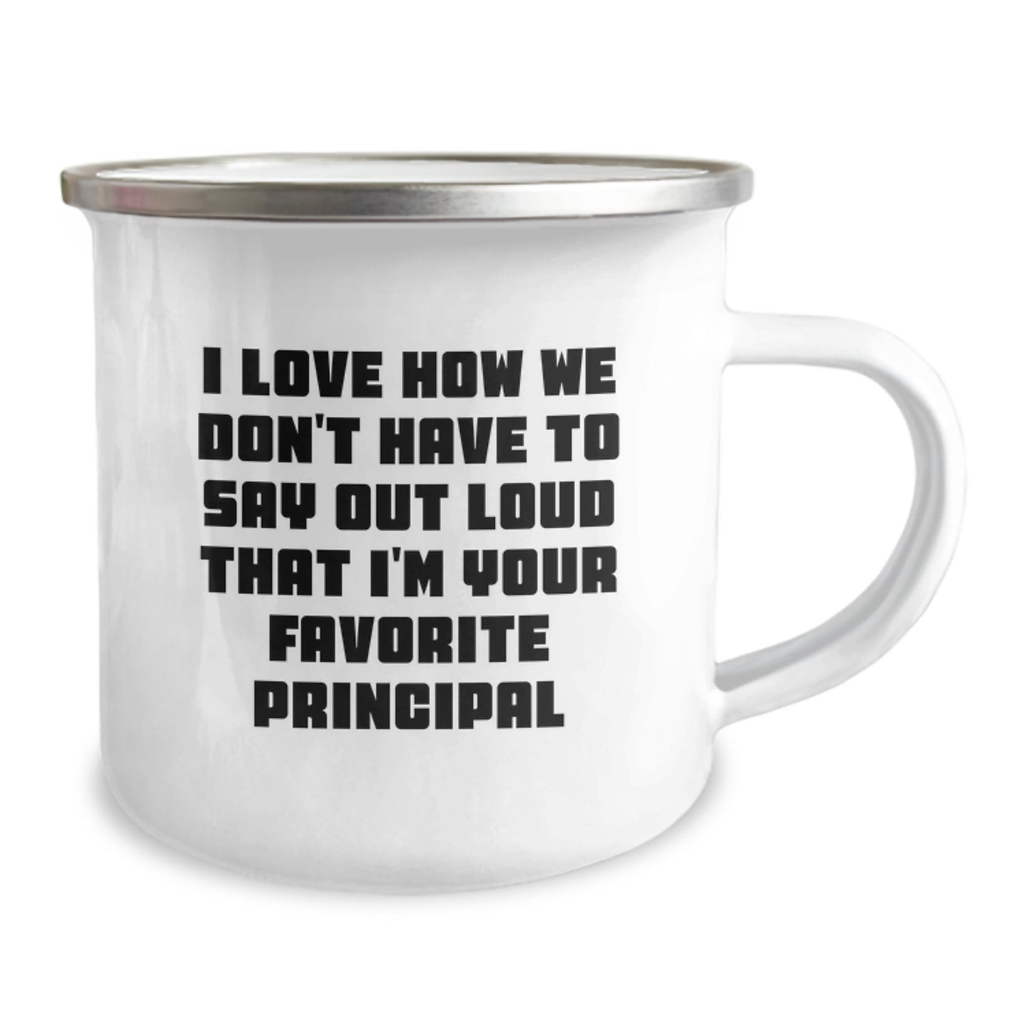 Funny Principal Gifts from Men to Favorite Educators - I Love How We Don't Have To Say Out Loud That I'm Your Favorite Principal on Camping Mug for Graduation - Image 2