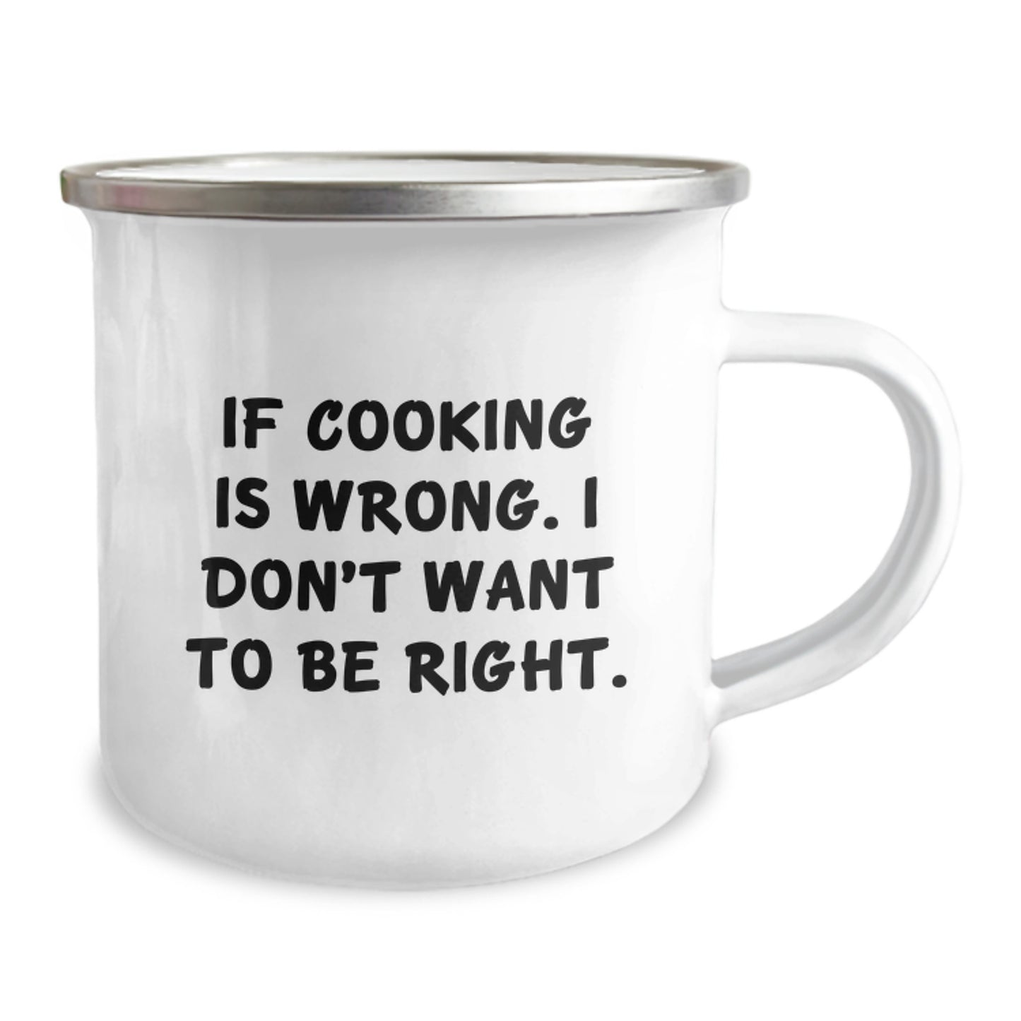 Funny Cooking Quote Gifts for Men - If Cooking is Wrong, I Don't Want to Be Right - Camping Mug, Birthday Presents from Friends - Image 2